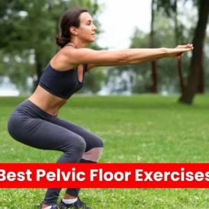 Best Pelvic Floor Exercises