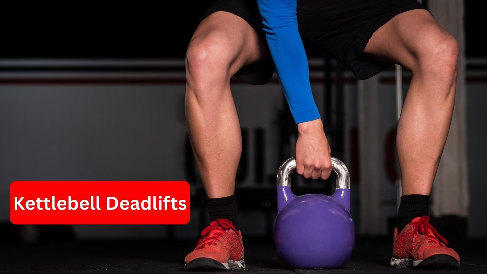 Kettlebell Deadlifts