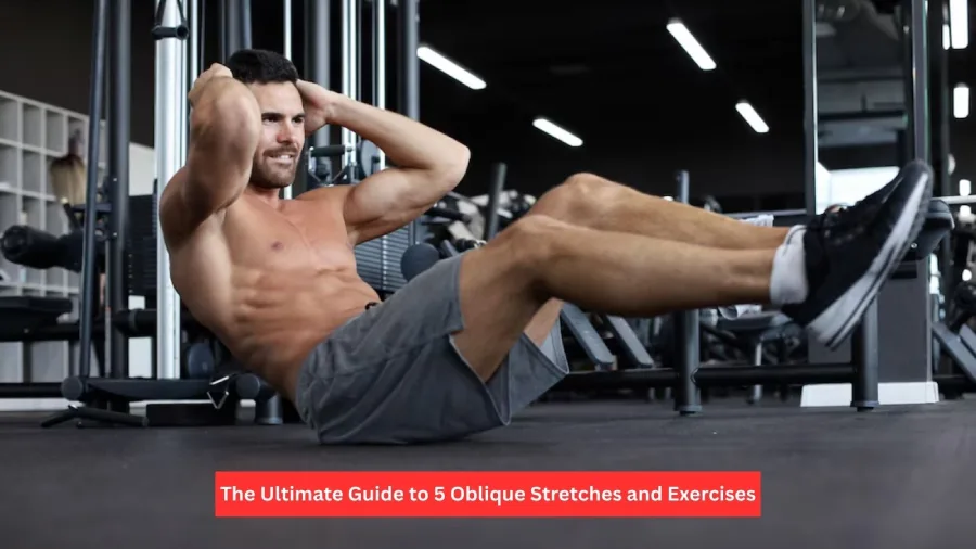 The Ultimate Guide to 5 Oblique Stretches and Exercises