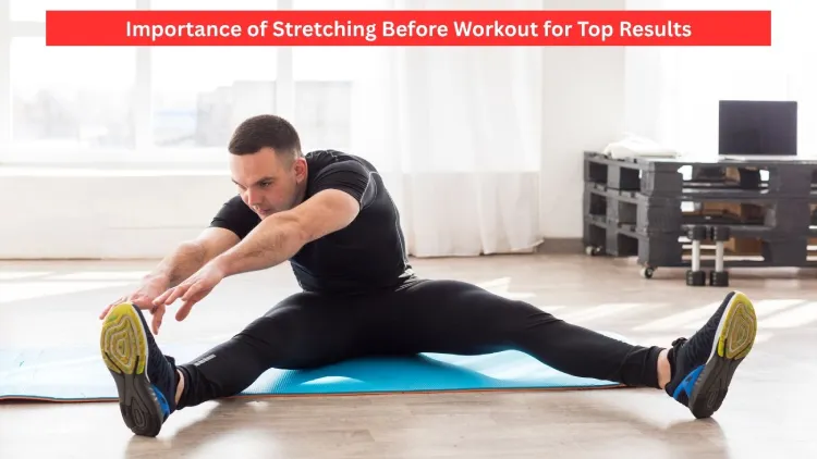 Importance of Stretching Before Workout for Top Results