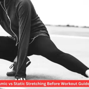 Dynamic vs Static Stretching Before Workout Guide Tips