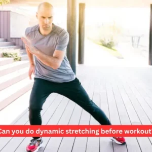 Can you do dynamic stretching before workout?