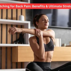 Stretching for Back Pain: Benefits & Ultimate Stretches