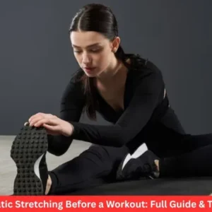 Static Stretching Before a Workout: Full Guide & Tips