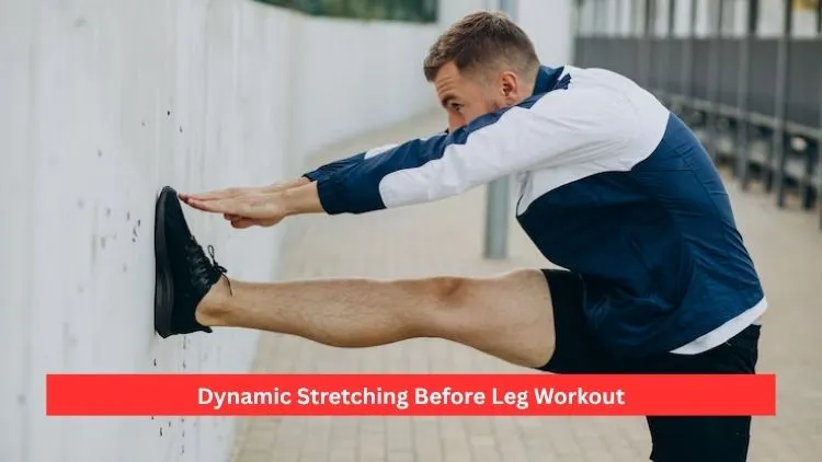 Dynamic Stretching Before Leg Workout: Boost Performance