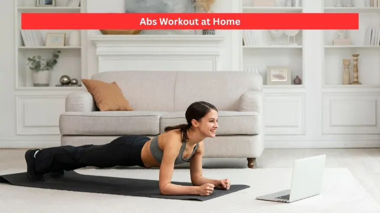 Abs Workout at Home: Strengthen Core With 7 Great Workouts