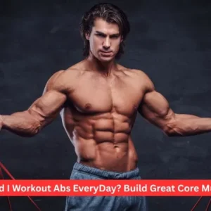 Should I Workout Abs EveryDay? Build Great Core Muscles