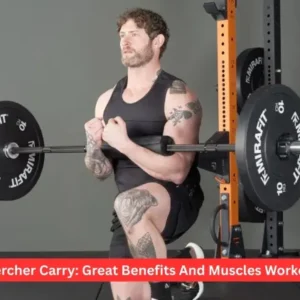 Zercher Carry: Great Benefits And Muscles Worked