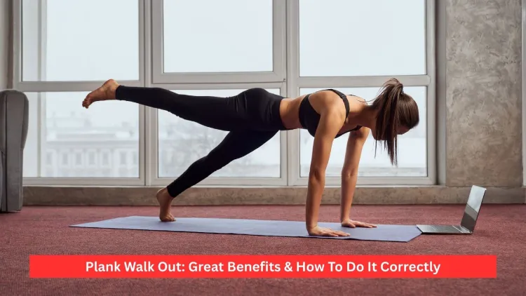 Plank Walk Out: Great Benefits & How To Do It Correctly