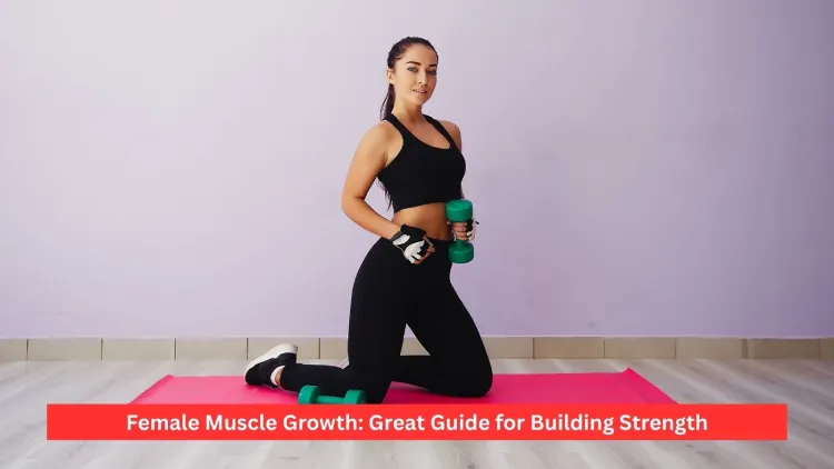 Female Muscle Growth: Great Guide for Building Strength