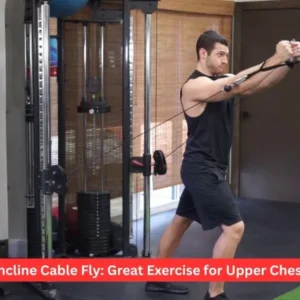 Incline Cable Fly: Great Exercise for Upper Chest