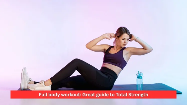 Full body workout: Great guide to Total Strength