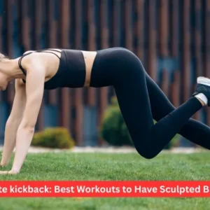 Glute kickback: Best Workouts to Have Sculpted Butts