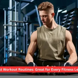 Best Workout Routines: Great for Every Fitness Level