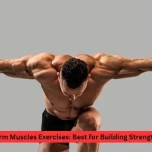 Arm Muscles Exercises: Best for Building Strength