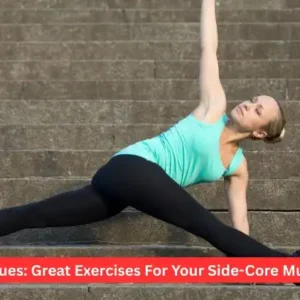 Obliques: Great Exercises For Your Side-Core Muscles