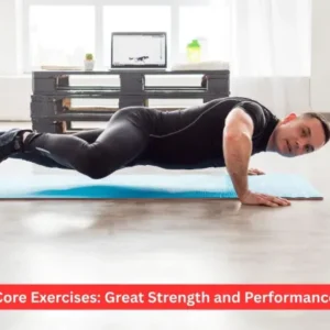 Core Exercises: Great Strength and Performance