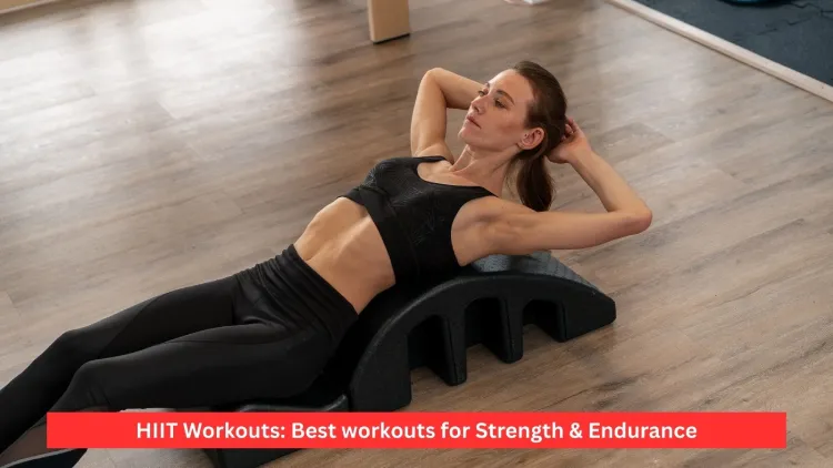 HIIT Workouts: Best workouts for Strength & Endurance