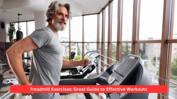 Treadmill Exercises: Great Guide to Effective Workouts