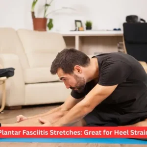 Plantar Fasciitis Stretches: Great for Heel Strain