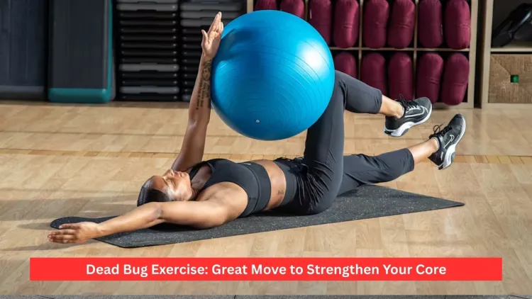 Dead Bug Exercise: Great Move to Strengthen Your Core
