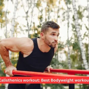 Calisthenics workout: Best Bodyweight workout