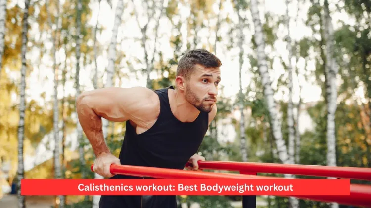 Calisthenics workout: Best Bodyweight workout