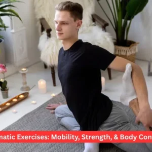 Somatic Exercises: Mobility, Strength, & Body Control