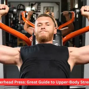 Overhead Press: Great Guide to Upper-Body Strength