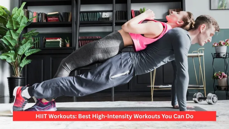 HIIT Workouts: Best High-Intensity Workouts You Can Do