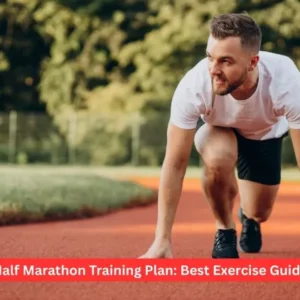 Half Marathon Training Plan: Best Exercise Guide