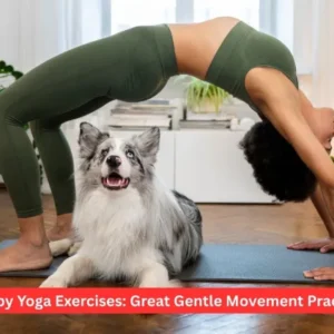 Puppy Yoga Exercises: Great Gentle Movement Practice