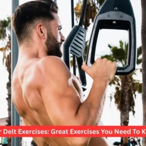 Rear Delt Exercises: Great Exercises You Need To Know