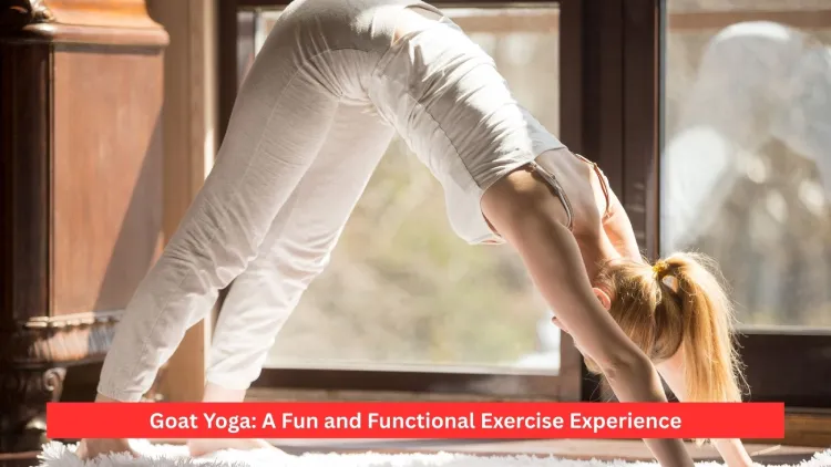 Goat Yoga: A Fun and Functional Exercise Experience