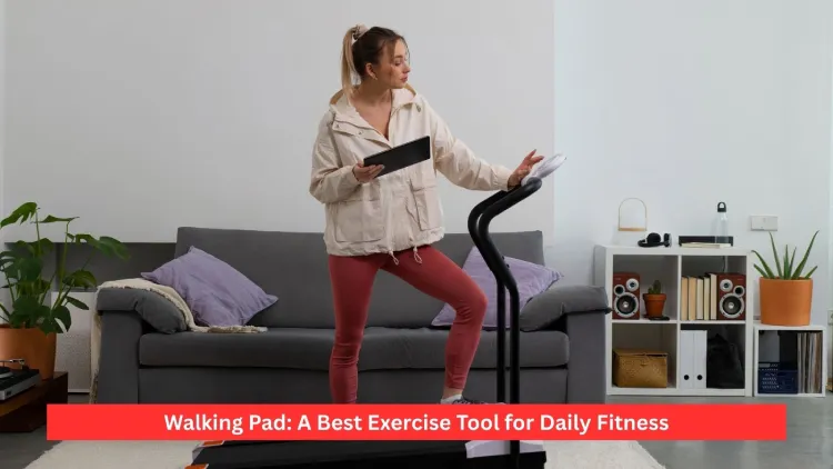 Walking Pad: A Best Exercise Tool for Daily Fitness