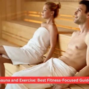 Sauna and Exercise: Best Fitness-Focused Guide