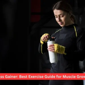 Mass Gainer: Best Exercise Guide for Muscle Growth