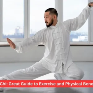 Tai Chi: Great Guide to Exercise and Physical Benefits