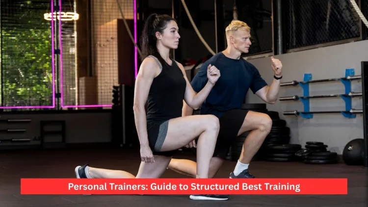 Personal Trainers: Guide to Structured Best Training