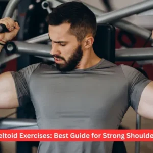 Deltoid Exercises: Best Guide for Strong Shoulders