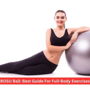 BOSU Ball: Best Guide For Full-Body Exercises
