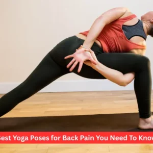 Best Yoga Poses for Back Pain You Need To Know