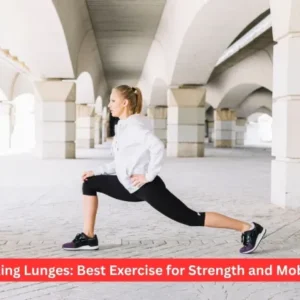Walking Lunges: Best Exercise for Strength and Mobility
