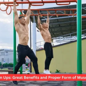 Chin Ups: Great Benefits and Proper Form of Muscles