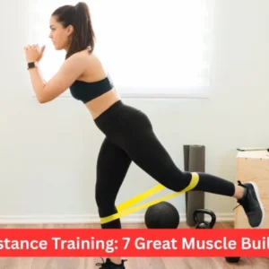 Resistance Training: 7 Great Muscle Builders