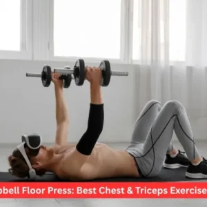 Dumbbell Floor Press: Best Chest & Triceps Exercise 2026
