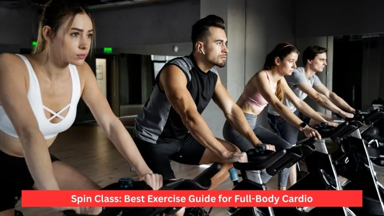 Spin Class: Best Exercise Guide for Full-Body Cardio 2026