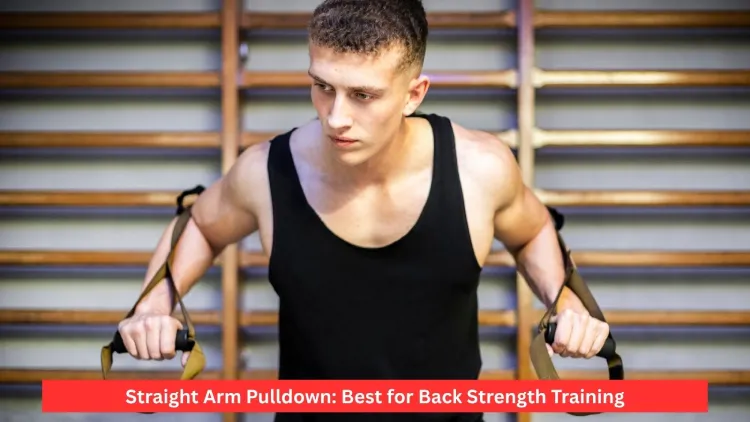 Straight Arm Pulldown: Best for Back Strength Training