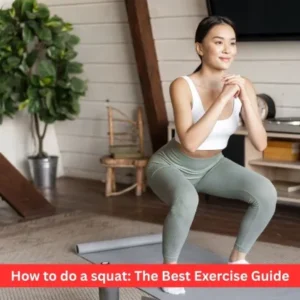 How to do a squat: The Best Exercise Guide