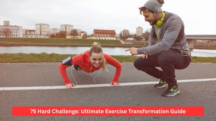 75 Hard Challenge: Ultimate Exercise Transformation Guide